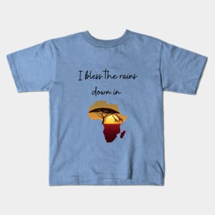 I bless the rains Kids T-Shirt